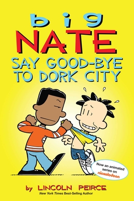 Big Nate: Say Good-bye to Dork City - Peirce, Lincoln