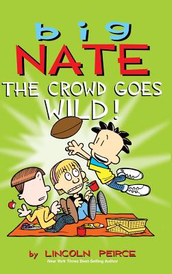 Big Nate: The Crowd Goes Wild! - Peirce, Lincoln