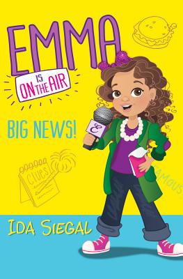 Big News! (Emma Is on the Air #1): Volume 1 - Siegal, Ida