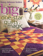 Big One-Star Quilts by Magic: Diamond-Free(r) Stars from Squares & Rectangles 14 Stars in 4 Sizes, 28 Quilting Designs, 4 Projects