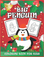 Big Penguin Coloring Book for Kids: Holiday Fun Coloring Activity Books for Toddlers, Kids, Girls, Boys Who Loves Penguin - Great for Christmas Gift