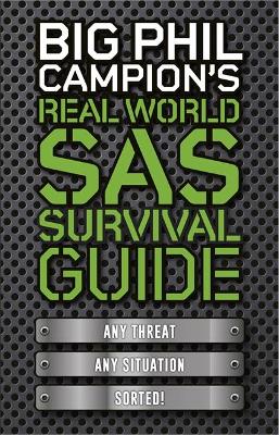 Big Phil Campion's Real World SAS Survival Guide - Campion, Phil