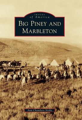 Big Piney and Marbleton - Noble, Ann Chambers