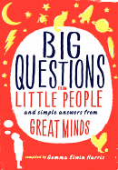 Big Questions from Little People...: And Simple Answers from Great Minds
