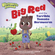Big Red and the Terrible Tomato Hornworm: Bloomers Island