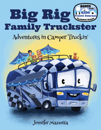 Big Rig Family Truckster: Adventures in Camper Truckin'