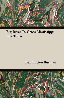 Big River to Cross Mississippi Life Today - Burman, Ben Lucien