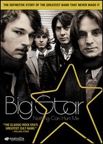 Big Star: Nothing Can Hurt Me - Drew DeNicola