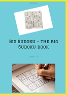 Big Sudoku - the big Sudoku book: Level 1 - 5