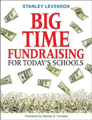 Big-Time Fundraising for Today's Schools - Levenson, Stanley