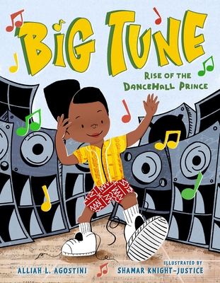 Big Tune: Rise of the Dancehall Prince - Agostini, Alliah L
