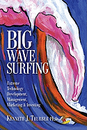 Big Wave Surfing: Extreme Technology Development, Management, Marketing & Investing - Thurber, Kenneth J