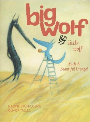 Big Wolf and Little Wolf, Such a Beautiful Orange! - Brun-Cosme, Nadine