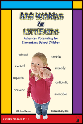 Big Words for Little Kids: Step-By-Step Advanced Vocabulary Building - Langton, Charan, MS, and Levin, Michael, MD