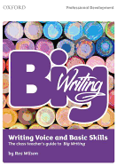 Big Writing: Writing Voice & Basic Skills: The Class Teacher's Guide to Big Writing