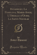 Bigarreau; La Pamplina; Marie-Ange; L'Oreille D'Ours; La Saint-Nicolas (Classic Reprint)