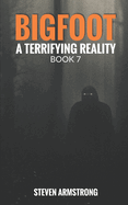 Bigfoot: A Terrifying Reality, Book 7