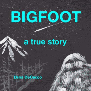 Bigfoot a True Story: Our True Story