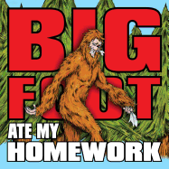 Bigfoot Ate My Homework