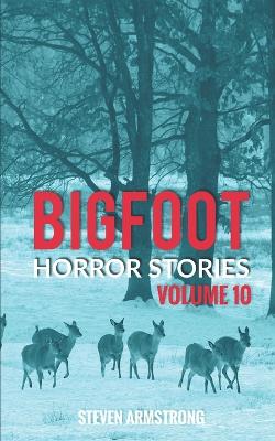 Bigfoot Horror Stories: Volume 10 - Armstrong, Steven