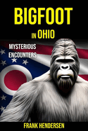Bigfoot in Ohio: Mysterious Encounters