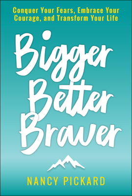 Bigger Better Braver - Pickard, Nancy