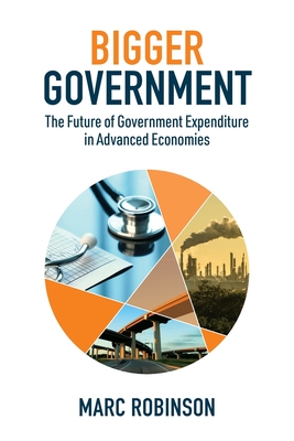 Bigger Government: The Future of Government Expenditure in Advanced Economies - Robinson, Marc Laurence