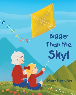 Bigger Than the Sky! - Breecher, Ginny