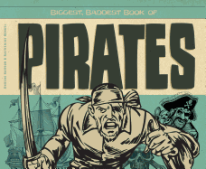 Biggest, Baddest Book of Pirates