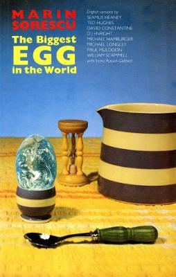 Biggest Egg in the World - Sorescu, Marin, and Hughes, Ted (Translated by), and Heaney, Seamus (Translated by)