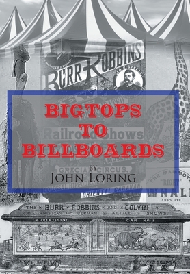 Bigtops to Billboards - Loring, John