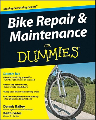 Bike Repair and Maintenance for Dummies - Bailey, Dennis, and Gates, Keith