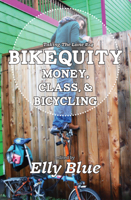 Bikequity: Money, Class, & Bicycling - Blue, Elly (Editor)