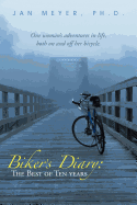 Biker's Diary: The Best of Ten Years: One woman's adventures in life, both on and off her bicycle.