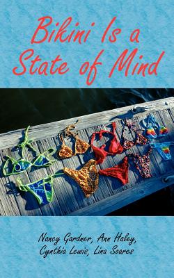 Bikini Is a State of Mind - Nancy Gardner, Ann Haley Cynthia Lewis, and Soares, Lina, and Wade, Cary (Contributions by)