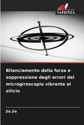 Bilanciamento della forza e soppressione degli errori del microgiroscopio vibrante al silicio - Jia, Jia