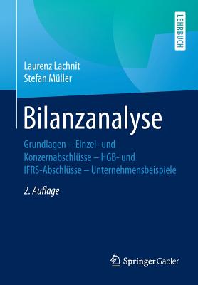 Bilanzanalyse: Grundlagen - Einzel- Und Konzernabschlsse - Hgb- Und Ifrs-Abschlsse - Unternehmensbeispiele - Lachnit, Laurenz, and Mller, Stefan