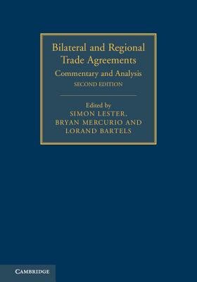 Bilateral and Regional Trade Agreements: Commentary and Analysis - Lester, Simon (Editor), and Mercurio, Bryan (Editor), and Bartels, Lorand (Editor)