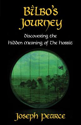 Bilbo's Journey: Discovering the Hidden Meaning in the Hobbit - Pearce, Joseph