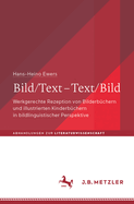 Bild/Text - Text/Bild: Werkgerechte Rezeption Von Bilderb?chern Und Illustrierten Kinderb?chern in Bildlinguistischer Perspektive