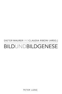 Bild und Bildgenese - Maurer, Dieter (Editor), and Riboni, Claudia (Editor)