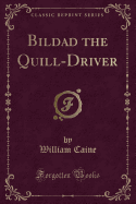 Bildad the Quill-Driver (Classic Reprint)