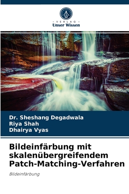 Bildeinf?rbung mit skalen?bergreifendem Patch-Matching-Verfahren - Degadwala, Sheshang, Dr., and Shah, Riya, and Vyas, Dhairya