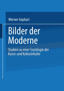 Bilder Der Moderne: Studien Zu Einer Soziologie Der Kunst- Und Kulturinhalte