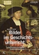 Bilder Im Geschichtsunterricht. Typen, Interpretationsmethoden, Unterrichtsverfahren
