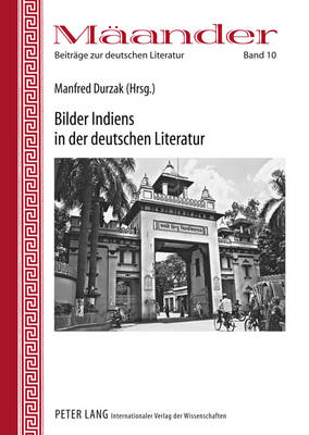 Bilder Indiens in Der Deutschen Literatur - Durzak, Manfred (Editor)