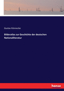 Bilderatlas Zur Geschichte Der Deutschen Nationalliteratur