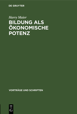 Bildung als konomische Potenz - Maier, Harry