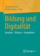 Bildung und Digitalitt: Analysen - Diskurse - Perspektiven