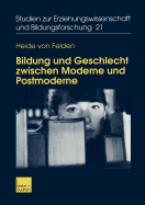 Bildung Und Geschlecht Zwischen Moderne Und Postmoderne: Zur Verknpfung Von Bildungs-, Biographie- Und Genderforschung